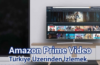 Amazon Prime Video Türkiye İzlemenin Yolları