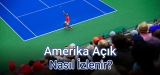 Ücretsiz US Open Nasıl İzlenir? – 2025 Tam Rehber