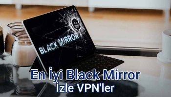 En İyi VPN Kullanarak Black Mirror İzle