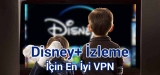 Disney Plus nasıl izlenir? İçin En iyi VPN Sağlayıcıları 2025