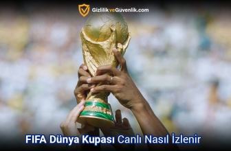FIFA Dünya Kupası Canlı Nasıl İzlenir? (2022 Rehberi)
