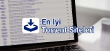 2025 En İyi Türk Torrent Siteleri Güncel Liste