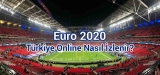 Euro 2020 Nereden İzlenir? Canlı Euro 2020 Türkiye Maçları İzle