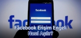 Facebook Erişim Sorunu Nasıl Çözülür?
