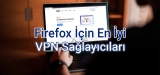 Firefox İçin En İyi VPN
