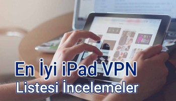 Güncel iOS iPad İçin VPN Sağlayıcılar Listesi 2026
