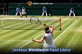 Ücretsiz Wimbledon Nasıl İzlenir? – 2025 Tam Rehber