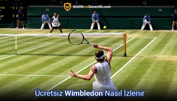 Ücretsiz Wimbledon Nasıl İzlenir? – 2026 Tam Rehber
