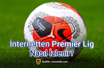 İngiltere Premier Lig Nasıl izlenir [2025 Rehberi]