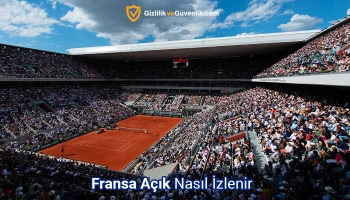 Fransa Açık (Roland Garros) 2025 Ücretsiz Nasıl İzlenir?