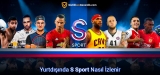 Türkiye Dışından Nasıl S Sport Canlı izlenir? (2025 Kapsamlı Rehber)