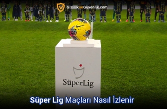 Yurt Dışından Süper Lig Maçları Nasıl Canlı İzlenir?