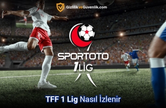 TFF 1. Lig Nasıl İzlenir? (2025 Rehberi)