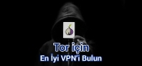 Tor ve VPN ile Çevrimiçi Gizliliğinizi Artırın