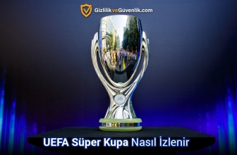 Ücretsiz UEFA Süper Kupası Canlı Nasıl İzlenir (2025 Rehberi)